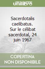 Sacerdotalis caelibatus. Sur le célibat sacerdotal, 24 juin 1967