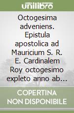 Octogesima adveniens. Epistula apostolica ad Mauricium S. R. E. Cardinalem Roy octogesimo expleto anno ab editis litteris encyclicis e verbis appellatis Rerum novaru