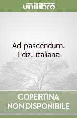 Ad pascendum. Ediz. italiana libro