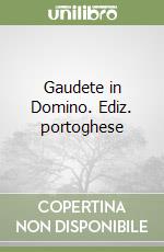 Gaudete in Domino. Ediz. portoghese libro