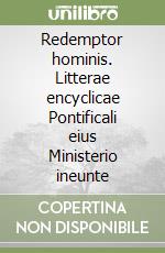 Redemptor hominis. Litterae encyclicae Pontificali eius Ministerio ineunte libro