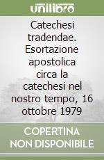 Catechesi tradendae. Esortazione apostolica circa la catechesi nel nostro tempo, 16 ottobre 1979 libro