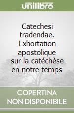 Catechesi tradendae. Exhortation apostolique sur la catéchèse en notre temps libro