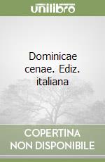 Dominicae cenae. Ediz. italiana libro