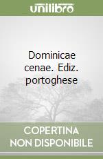 Dominicae cenae. Ediz. portoghese libro