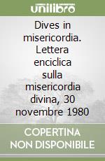 Dives in misericordia. Lettera enciclica sulla misericordia divina, 30 novembre 1980 libro