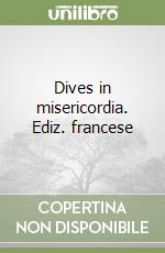 Dives in misericordia. Ediz. francese libro