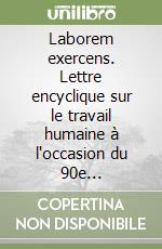 Laborem exercens. Lettre encyclique sur le travail humaine à l'occasion du 90e anniversaire de l'encyclique «Rerum novarum» (14 september 1981) libro