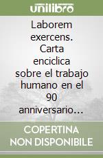 Laborem exercens. Carta enciclica sobre el trabajo humano en el 90 anniversario de la «Rerum novarum» (14 de septembre 1981) libro