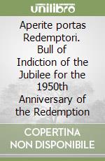 Aperite portas Redemptori. Bull of Indiction of the Jubilee for the 1950th Anniversary of the Redemption libro