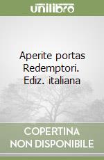 Aperite portas Redemptori. Ediz. italiana libro