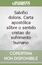 Salvifici doloris. Carta apostólica sôbre o sentido cristao do sofrimento humano libro