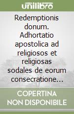 Redemptionis donum. Adhortatio apostolica ad religiosos et religiosas sodales de eorum consecratione mysterio redemptionis illustrata libro