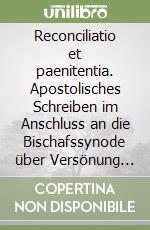 Reconciliatio et paenitentia. Apostolisches Schreiben im Anschluss an die Bischafssynode über Versönung und Busse... libro