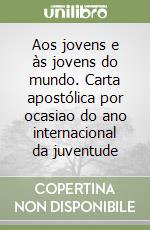 Aos jovens e às jovens do mundo. Carta apostólica por ocasiao do ano internacional da juventude libro