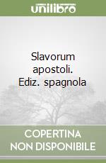 Slavorum apostoli. Ediz. spagnola libro