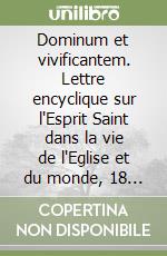 Dominum et vivificantem. Lettre encyclique sur l'Esprit Saint dans la vie de l'Eglise et du monde, 18 mai 1986 libro