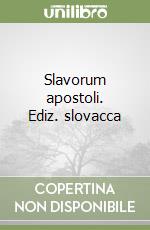 Slavorum apostoli. Ediz. slovacca libro