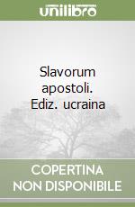 Slavorum apostoli. Ediz. ucraina libro