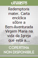 Redemptoris mater. Carta encíclica sôbre a Bem-Aventurada Virgem Maria na vida da Igreja que está a caminho libro