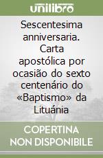 Sescentesima anniversaria. Carta apostólica por ocasião do sexto centenário do «Baptismo» da Lituánia libro