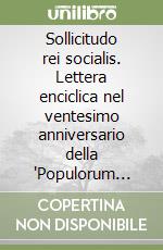 Sollicitudo rei socialis. Lettera enciclica nel ventesimo anniversario della 'Populorum progressio'. Ediz. italiana libro