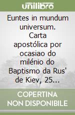 Euntes in mundum universum. Carta apostólica por ocasiao do milénio do Baptismo da Rus' de Kiev, 25 de janeiro 1988 libro