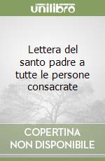 Lettera del santo padre a tutte le persone consacrate libro