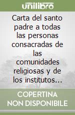 Carta del santo padre a todas las personas consacradas de las comunidades religiosas y de los institutos seculares con ocasión del ano mariano libro