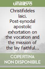 Christifideles laici. Post-synodal apostolic exhortation on the vocation and the mission of the lay faithful in the church and in the world libro