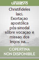 Christifideles laici. Exortaçao apostólica pós-sinodal sôbre vocaçao e missao dos leigos na ingresa e no mundo libro