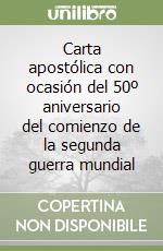 Carta apostólica con ocasión del 50º aniversario del comienzo de la segunda guerra mundial libro