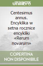 Centesimus annus. Encyklika w setna rocznice encykliki «Rerum novarum» libro