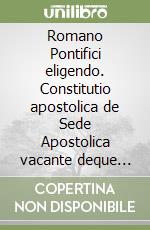 Romano Pontifici eligendo. Constitutio apostolica de Sede Apostolica vacante deque electione Romani Pontificis libro