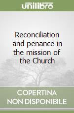 Reconciliation and penance in the mission of the Church libro