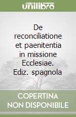 De reconciliatione et paenitentia in missione Ecclesiae. Ediz. spagnola libro