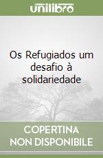 Os Refugiados um desafio à solidariedade libro