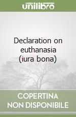 Declaration on euthanasia (iura bona) libro