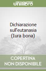 Dichiarazione sull'eutanasia (Iura bona) libro