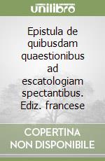 Epistula de quibusdam quaestionibus ad escatologiam spectantibus. Ediz. francese libro