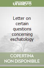 Letter on certain questions concerning eschatology libro