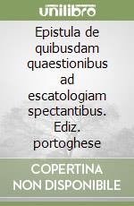 Epistula de quibusdam quaestionibus ad escatologiam spectantibus. Ediz. portoghese libro