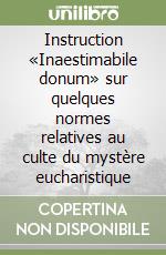 Instruction «Inaestimabile donum» sur quelques normes relatives au culte du mystère eucharistique libro