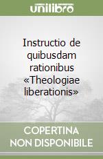 Instructio de quibusdam rationibus «Theologiae liberationis» libro