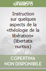 Instruction sur quelques aspects de la «théologie de la libération» (libertatis nuntius) libro