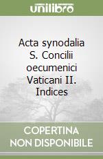 Acta synodalia S. Concilii oecumenici Vaticani II. Indices libro