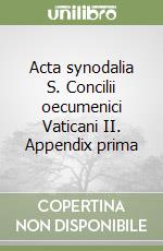 Acta synodalia S. Concilii oecumenici Vaticani II. Appendix prima libro