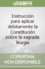 Instrucción para aplicar debitamente la Constitución sobre la sagrada liturgia libro
