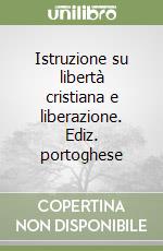 Istruzione su libertà cristiana e liberazione. Ediz. portoghese libro