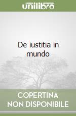 De iustitia in mundo libro